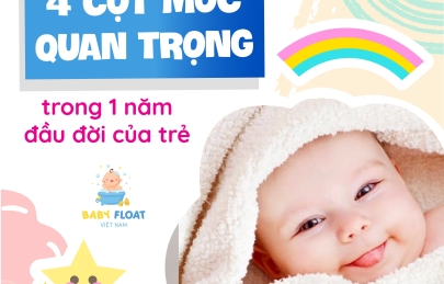 4 mốc phát triển quan trọng trong 1 năm đầu đời của trẻ